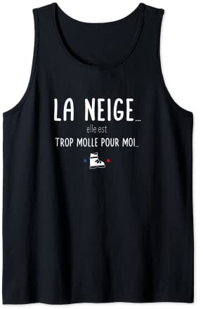 La neige elle est trop molle pour moi - Fans de ski Débardeur