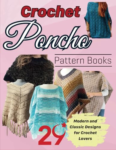 Crochet Poncho Pattern Books: 29 Modern and Classic Designs for Crochet Lovers