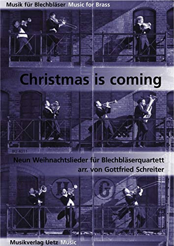 Christmas Is Coming. Neun Weihnachtslieder für Blechbläserquartett