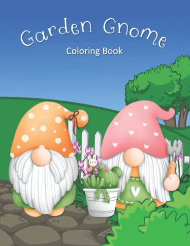 Garden Gnome Coloring Book: Nature, Plants, Bees, Flowers and so much more! Ages 5 and up.