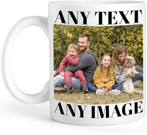 Personalised Mug Any Text & Photo - Custom Image Mug - 11oz Tea Cup – Unique Customised Gift for Men, Women, Birthdays, Anniversaries, Fathers Mothers Day, Christmas Day - Coffee Mug with Logo Design