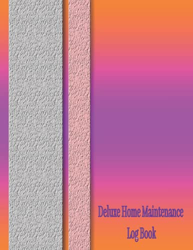 Deluxe Home Maintenance Log Book: Organize, Schedule, Journal, Planner for Home Maintenance, Repairs and Upgrades a Homeowner Logbook , Household Notebook, House Maintenance Log Book