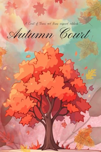 A court of thorns and roses inspired notebook: Autumn Court