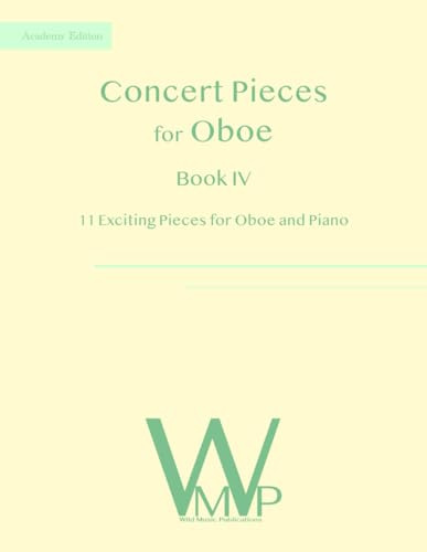 Concert Pieces Book IV for Oboe and Piano: 11 Exciting Pieces for Oboe and Piano (Oboe Music for Intermediate Players)