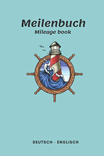 Meilenbuch (Deutsch-Englisch): Schiffstagebuch. Logbuch für Bootsfahrten mit Motorboot, Yacht, Segelboot, Schiff. Bordbuch für Kapitän, Segler und Crew.