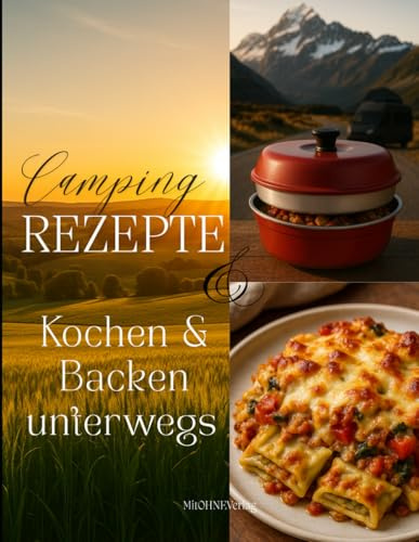 Camping Rezepte: Kochen & Backen unterwegs ohne Küche