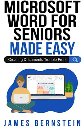 Microsoft Word for Seniors Made Easy: Creating Documents Trouble Free