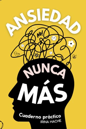 Cuaderno práctico para calmar la ansiedad con ejercicios, mandalas, trucos y más (Psicología y Autoayuda)