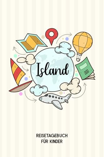 Island Reisetagebuch für Kinder: Island Kinder Reise Journal | Island Urlaubstagebuch zum Ausfüllen, Malen und Kleben für Mädchen und Jungen | Reisetagebuch Kinder Island