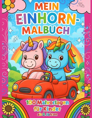 Mein Einhorn Malbuch: 100 Malvorlagen für Kinder ab 2 Jahren