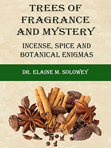 Trees of Fragrance and Mystery: Incense, spice and botanical enigmas