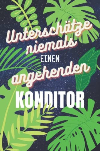 Unterschätze niemals einen Konditor: Planer für die Ausbildung o. Weiterbildung | Perfekt für Männer, die die schönsten Torten backen | Ausbildungsbeginn Geschenk