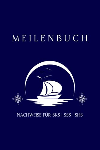 Meilenbuch Segeln | Törn Tagebuch: Meilenbuch Segeln und Törn-Tagebuch | Seemeilen Nachweis für SBF, SKS, SSS, SHS | Tagebuch Segel Törn | Geschenk für Segler