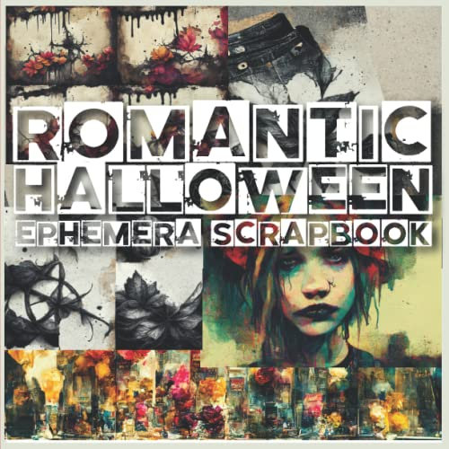 Romantic Halloween Ephemera Scrapbook: 42 Grunge and Pastel Goth Designs, One Sided, Ink Stained, Dark Floral, Denim and Lace, Skulls and Clown Girls, ... Collage, Decoupage, Card Making, Mixed Media