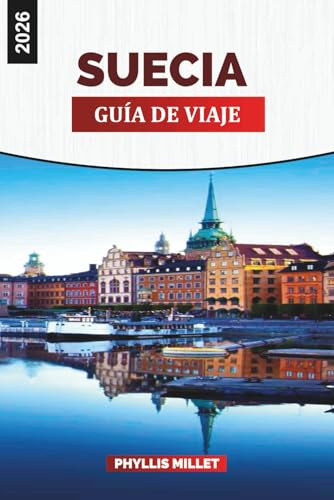 SUECIA GUÍA DE VIAJE 2026: Ciudades, naturaleza, cultura, clima, itinerarios y experiencias locales para unas vacaciones escandinavas