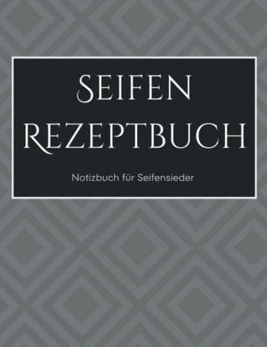 Seifen Rezeptbuch: Notizbuch für Seifensieder