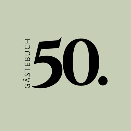 Gästebuch zum 50. Geburtstag: Zum Ausfüllen für Gäste – Erinnerungen, Glückwünsche & persönliche Nachrichten