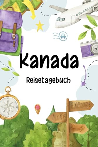 Kanada Reisetagebuch Kinder: Kanada Urlaubstage Buch für Kinder Zum Ausfüllen und Behalten von Reiseerinnerungen, Reisetagebuch für Kinder Kanada