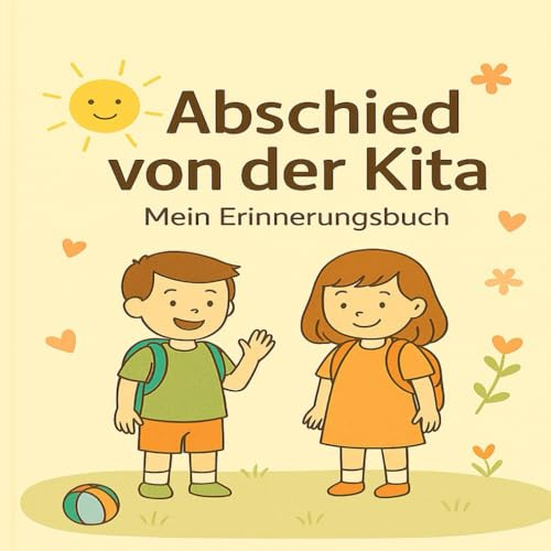 Abschied von der Kita – Mein Erinnerungsbuch: „Ein liebevolles Ausfüllbuch für Erinnerungen, Fotos und den Start in die Schule“