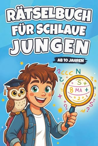 Rätselbuch für schlaue Jungen ab 10 Jahren: Abwechslungsreiche Beschäftigung mit Wortsuchrätseln, Sudokus, Kreuzworträtseln, Labyrinthen und vielem mehr! Ideales Geschenk für Kinder ab 10 Jahren