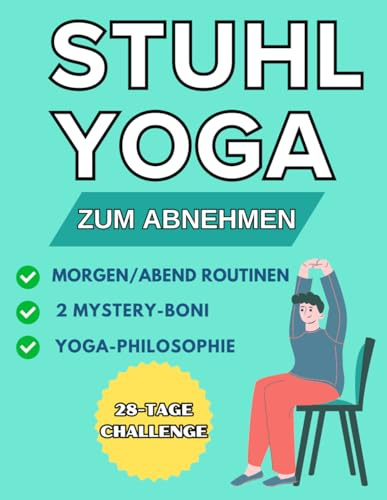 Stuhl Yoga zum Abnehmen: 28-Tage Challenge Zur Reduzierung von Bauchfett – Nur 10 Minuten pro Tag | Morgen/ Abend Routinen | Yoga-Philosophie