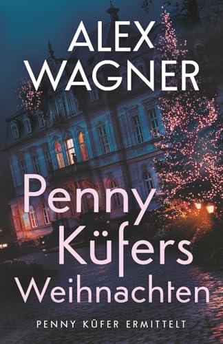 Penny Küfers Weihnachten: Kriminalroman (Penny Küfer ermittelt, Band 7)