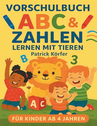Vorschulbuch – ABC & Zahlen lernen mit Tieren ab 4 Jahren! | Schreib- und Malübungen für Kindergarten & Vorschule: Buchstaben A–Z und Zahlen 0–10 ... Pädagogen empfohlen | Für Kinder ab 4 Jahren