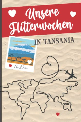 Hochzeitsreise Tansania: Hochzeit Afrika Reisetagebuch zum Ausfüllen für die Flitterwochen in Tansania das Geschenk zum Honeymoon ein Tagebuch zum Eintragen für die Reise als Hochzeitsgeschenk