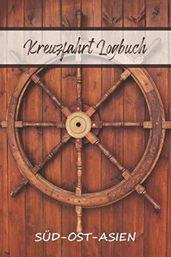Kreuzfahrt Logbuch Süd-Ost-Asien: A5 Reisetagebuch für eine Kreuzfahrt Süd-Ost-Asien | Tagebuch für deinen Urlaub auf dem Schiff & der See | ... | Kreuzfahrttagebuch | Reiseführer