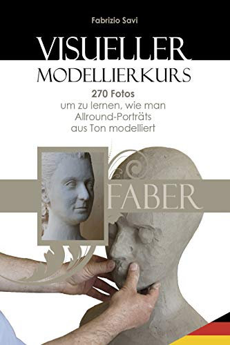 Visueller Modellierkurs: 270 Fotos, um zu lernen, wie man Allround-Porträts aus Ton modelliert