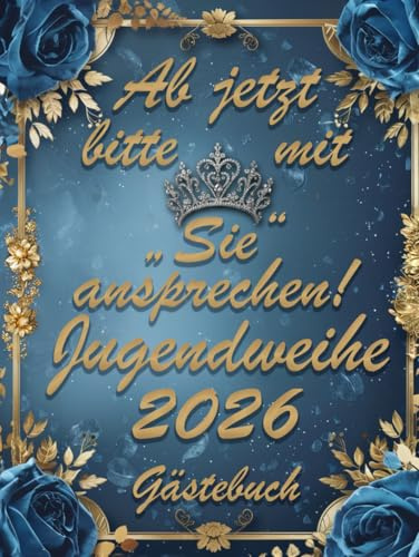 Ab jetzt bitte mit Sie ansprechen Jugendweihe 2022 Gästebuch: Buch für die Feier in der sich alle Gäste verewigen können mit einem schönen Spruch
