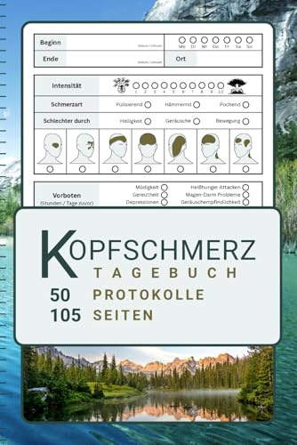 Kopfschmerz und Migräne Tagebuch »Bergsee«: 50 umfangreiche Protokolle für Akutphase und Ursachenfindung, inklusive Kopfschmerzkalender und Medikamentenplan