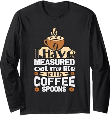 J'ai mesuré ma vie avec des cuillères à café Manche Longue