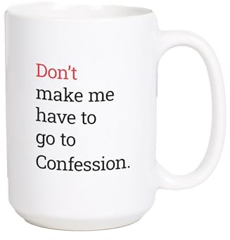 Don't Make Me Have to Go to Confession Mug – Funny Catholic Mug with Humor for Coffee Lovers