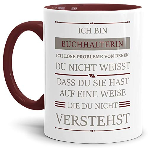 Berufe-Tasse Ich bin Buchhalterin, ich löse Probleme, die du nicht verstehst Innen & Henkel Weinrot/Für Sie/Job/mit Spruch/Kollegen/Arbeit/Geschenk