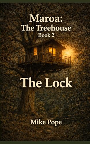 Maroa: The Treehouse - Book 2: The Lock (Maroa: The Treehouse Series)