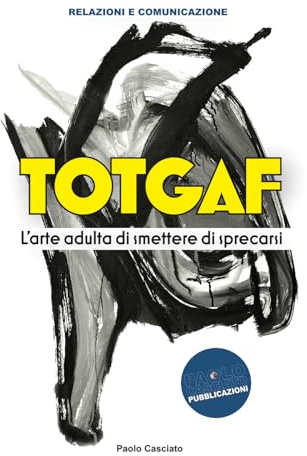 TOTGAF. L'arte adulta di smettere di sprecarsi