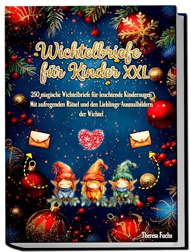 Wichtelbriefe für Kinder XXL: 250 magische Wichtelbriefe für leuchtende Kinderaugen: Mit aufregenden Rätseln und den Lieblings-Ausmalbildern der Wichtel