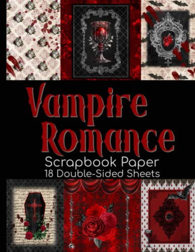 Vampire Romance Scrapbook Paper - 18 Double-Sided Sheets: Gothic Paper for Junk Journals, Decoupage, and Paper Crafts