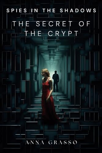 Spies in the Shadows - The Secret of the Crypt: A race against time in the dark heart of power