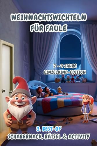 Weihnachtswichteln für Faule: 3. Best-of Schabernack, Rätsel & Activity (7-9 Jahre) Einzelkind-Edition (Weihnachtswichteln für Faule (7-9 Jahre) Einzelkind-Editionen)
