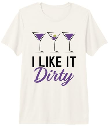I Like It Dirty Funny Dirty Martini Glass Drink Happy Hour Premium T-Shirt