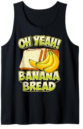 Funny Oh Yeah Banana Bread Slice Breadmaker Sourdough Breads Tank Top