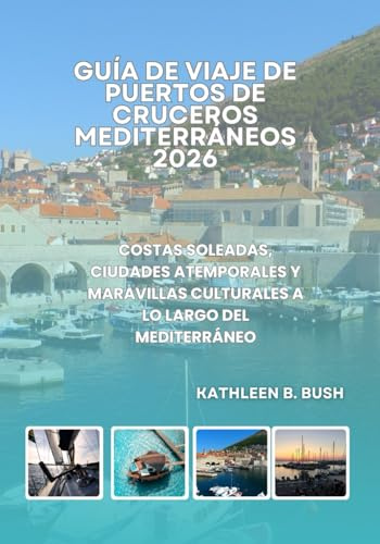 Guía de Viaje de Puertos de Cruceros Mediterráneos 2026: Costas soleadas, ciudades atemporales y maravillas culturales a lo largo del Mediterráneo