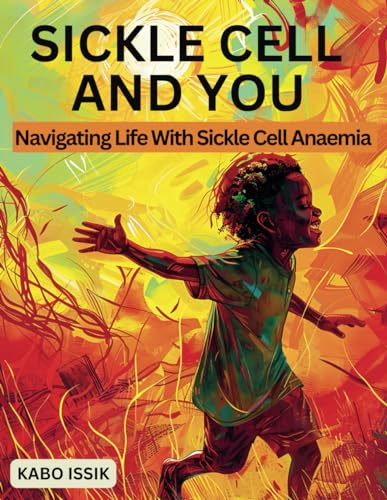 Sickle Cell And You: Navigating Life With Sickle Cell Anaemia