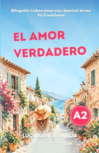 Bilingualer Roman zum Spanisch lernen für Anfänger: el amor verdadero