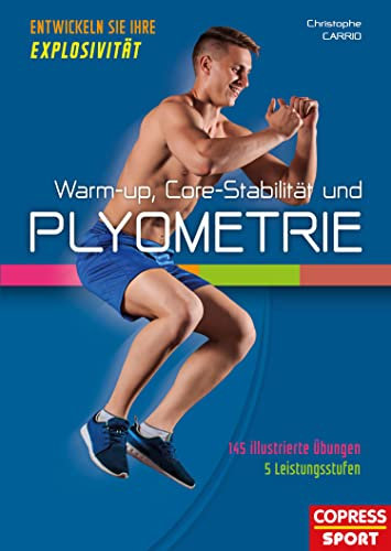 Warm-up, Core-Stabilität und Plyometrie: Entwickeln Sie Ihre Explosivität