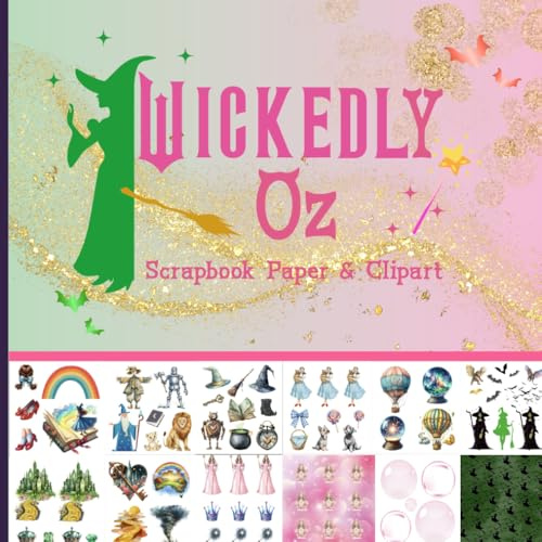 Wickedly Oz Scrapbook Paper & Clipart 8.5x8.5: 24 designs printed on single-sided pages perfect for Junk Journals, Paper Crafts and more