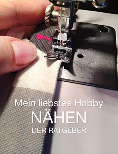 Mein liebstes Hobby - Nähen : Der Ratgeber