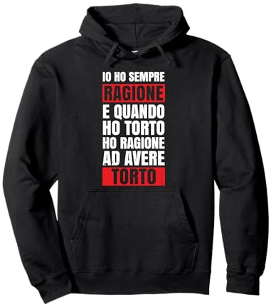 Ho Sempre Ragione Magliette Divertenti Frasi Sarcastiche Felpa con Cappuccio